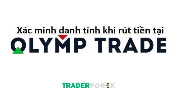 Xác minh danh tính để tránh gian lận khi rút tiền tại Olymp Trade
