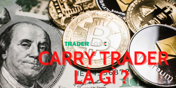 Tìm hiểu chi tiết về Carry Trade