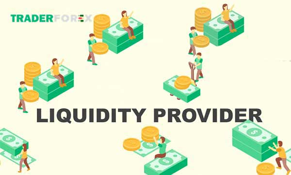 Liquidity Provider - Người cung cấp thanh khoản
