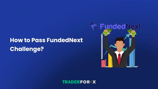 Làm sao pass được quỹ FundedNext?