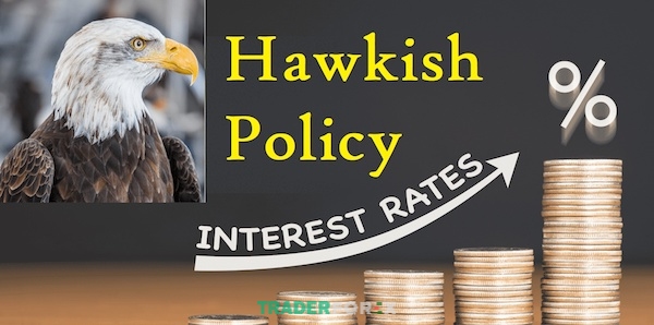 Hawkish Policy khiến lãi suất tăng lên từ đó kìm hãm lạm phát